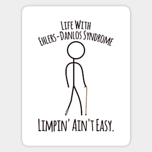 Life With Ehlers Danlos Syndrome - Limpin' Ain't Easy Magnet